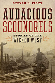 Audacious Scoundrels (Stories of the Wicked West) by Steven L. Piott, 9781493058648