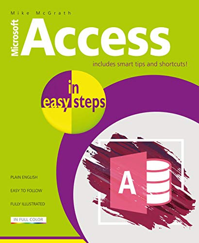 Access in easy steps (Illustrated using Access 2019) by Mike McGrath, 9781840788235
