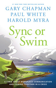 Sync or Swim (A Fable About Improving Workplace Culture and Communication) - 9780802422163 by Gary Chapman, Paul White, Harold Myra, 9780802422163