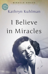 I Believe In Miracles (The Miracles Set) by Kathryn Kuhlman, 9780882706573