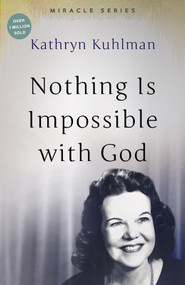 Nothing Is Impossible With God (The Miracles Set) by Kathryn Kuhlman, 9780882706566