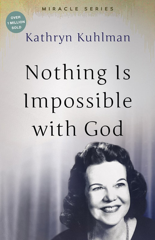 Nothing Is Impossible With God (The Miracles Set) by Kathryn Kuhlman, 9780882706566