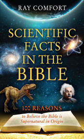 Scientific Facts In The Bible (100 Reasons To Believe The Bible Is Supernatural In Origin) by Ray Comfort, 9780882708799
