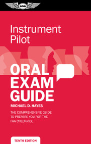 Instrument Pilot Oral Exam Guide (The comprehensive guide to prepare you for the FAA checkride) - 9781644250198 by Michael D. Hayes, 9781644250198