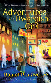 Adventures of a Dwergish Girl by Aaron Renier, Daniel Pinkwater, 9781616963361