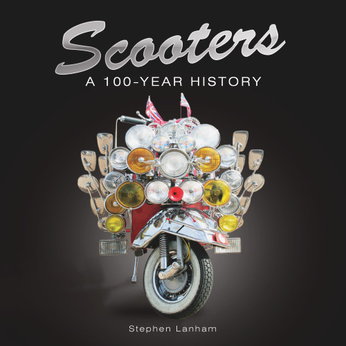 Scooters: A 100-Year History by Stephen Lanham, 9781782815761
