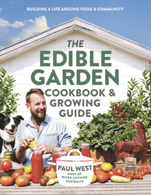 The Edible Garden Cookbook & Growing Guide by Paul West, 9781760558109