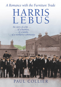 Harris Lebus (A Romance with the Furniture Trade) by Paul Collier, 9781911451068