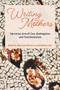 Writing Mothers: Narrative Acts of Care, Redemption, and Transformation by BettyAnn Martin, Michelann Parr, 9781772582239