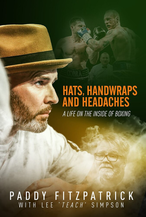 Hats, Handwraps and Headaches (A Life on the Inside of Boxing) by Paddy Simpson, 9781785316425