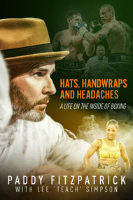 Hats, Handwraps and Headaches (A Life on the Inside of Boxing) by Paddy Simpson, 9781785316425
