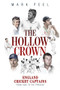 Hollow Crown, The (England Cricket Captains from 1945 to the Present) by Mark Peel, 9781785316630