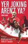 Yer Joking Aren't Ya? (The Full Story of Middlesbrough's Unforgettable 1996/97 Season) by Tom Flight, 9781785316319