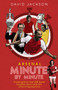Arsenal FC Minute by Minute (The Gunners' Most Historic Moments) by David Jackson, 9781785316494