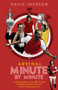 Arsenal Minute by Minute (The Gunners' Most Historic Moments) by David Jackson, 9781785316494