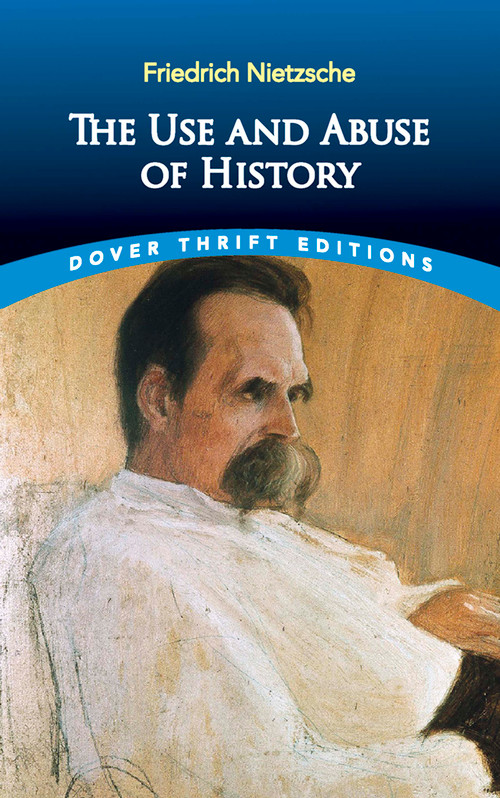 The Use and Abuse of History by Friedrich Nietzsche, Adrian Collins, 9780486836409
