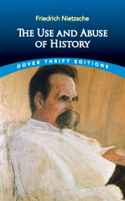 The Use and Abuse of History by Friedrich Nietzsche, Adrian Collins, 9780486836409