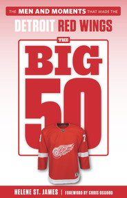 The Big 50: Detroit Red Wings by Helene St. James, Chris Osgood, 9781629377773