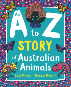 An A to Z Story of Australian Animals by Bronwyn Bancroft, Sally Morgan, 9781760505936