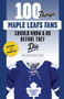 100 Things Maple Leafs Fans Should Know & Do Before They Die - 9781629378374 by Michael Leonetti, Paul Patskou, 9781629378374