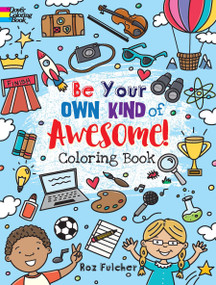Be Your Own Kind of Awesome! Coloring Book by Roz Fulcher, 9780486838533