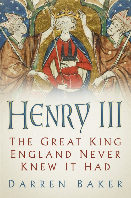 Henry III (The Great King England Never Knew It Had) by Darren Baker, 9780750992435