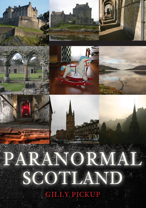 Paranormal Scotland by Gilly Pickup, 9781445699769