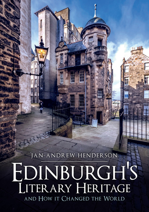 Edinburgh's Literary Heritage and How It Changed the World by Jan Henderson, 9781445694085