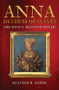 Anna, Duchess of Cleves (The King's 'Beloved Sister') by Heather R. Darsie, 9781398103269