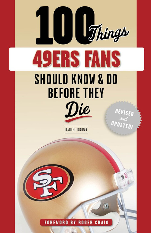 100 Things 49ers Fans Should Know & Do Before They Die - 9781629378381 by Daniel Brown, 9781629378381