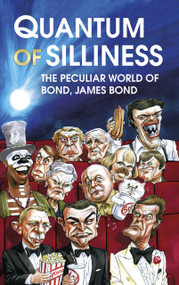 Quantum of Silliness (The Peculiar World of Bond, James Bond) by Robbie Sims, 9780750994040