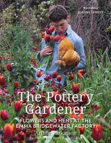 The Pottery Gardener (Flowers and Hens at the Emma Bridgewater Factory) - 9780750992411 by Arthur Parkinson, Emma Bridgewater, 9780750992411