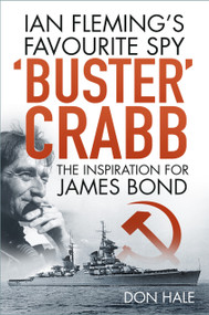 Buster Crabb (Ian Fleming's Favourite Spy, The Inspiration for James Bond) by Don Hale, 9780750993784