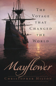 Mayflower (The Voyage that Changed the World) by Christopher Hilton, 9780750994309