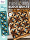Twist & Turn Block Quilts by Annie's, 9781640251359