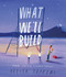 What We'll Build (Plans For Our Together Future) by Oliver Jeffers, 9780593206751
