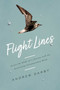 Flight Lines (Across the Globe on a Journey with the Astonishing Ultramarathon Birds) by Andrew Darby, 9781643135762