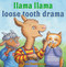 Llama Llama Loose Tooth Drama by Anna Dewdney, JT Morrow, 9780593206034
