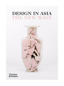 Design in Asia (The New Wave) by Philip Annetta, Suzy Annetta, Aric Chen, 9780500023617