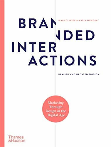 Branded Interactions (Marketing Through Design in the Digital Age) by Marco Spies, Katja Wenger, 9780500023709