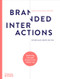 Branded Interactions (Marketing Through Design in the Digital Age) by Marco Spies, Katja Wenger, 9780500023709