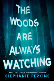 The Woods Are Always Watching by Stephanie Perkins, 9780525426028
