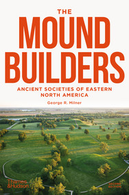 The Moundbuilders (Ancient Societies of Eastern North America) by George R. Milner, 9780500295113