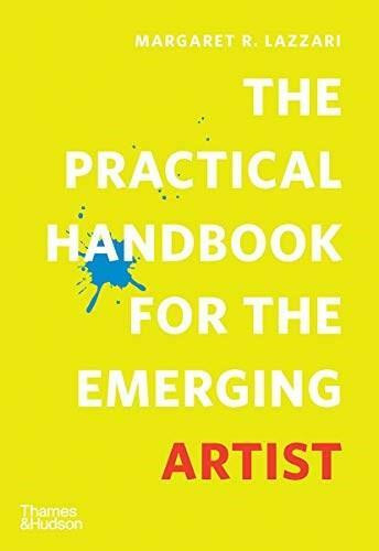The Practical Handbook for the Emerging Artist by Margaret Lazzari, 9780500296059