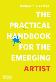 The Practical Handbook for the Emerging Artist by Margaret Lazzari, 9780500296059