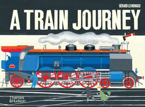 A Train Journey by Gérard Lo Monaco, 9780500651827