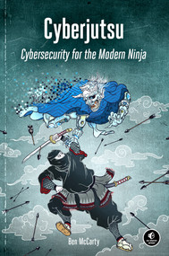 Cyberjutsu (Cybersecurity for the Modern Ninja) by Ben McCarty, 9781718500549