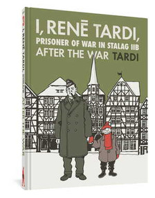 I, Rene Tardi, Prisoner of War at Stalag IIB Vol. 3 (After the War) by Tardi, 9781683963660