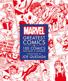 Marvel Greatest Comics (100 Comics that Built a Universe) by Melanie Scott, Stephen Wiacek, Joe Quesada, 9781465497932