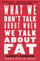 What We Don't Talk About When We Talk About Fat by Aubrey Gordon, 9780807041307